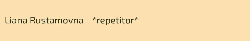 Liana Rustamovna    *repetitor*